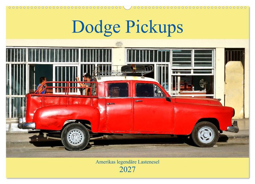 Dodge Pickups - Amerikas legendäre Lastenesel (Wandkalender 2027 DIN A2 quer) CALVENDO Monatskalender