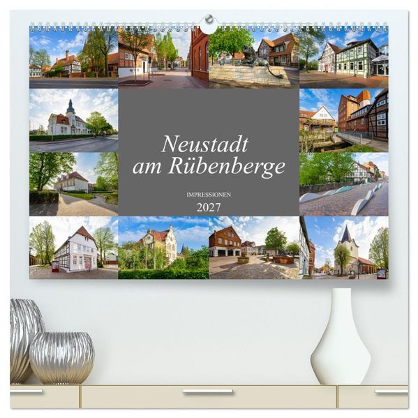 Neustadt am Rübenberge Impressionen (hochwertiger Premium Wandkalender 2027 DIN A2 quer) Kunstdruck in Hochglanz