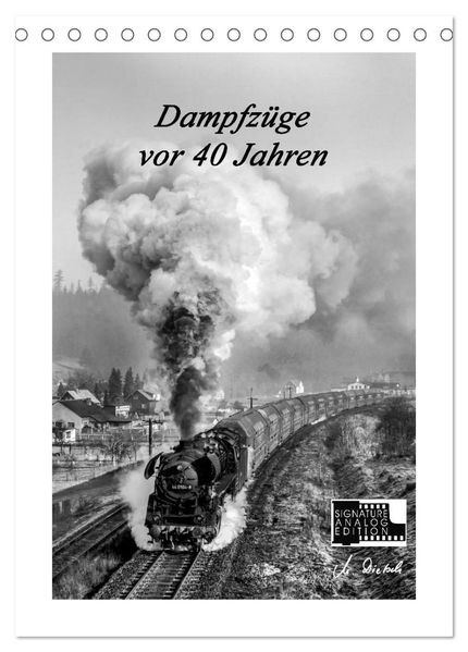 Dampfzüge vor 40 Jahren (Tischkalender 2027 DIN A5 hoch) CALVENDO Monatskalender
