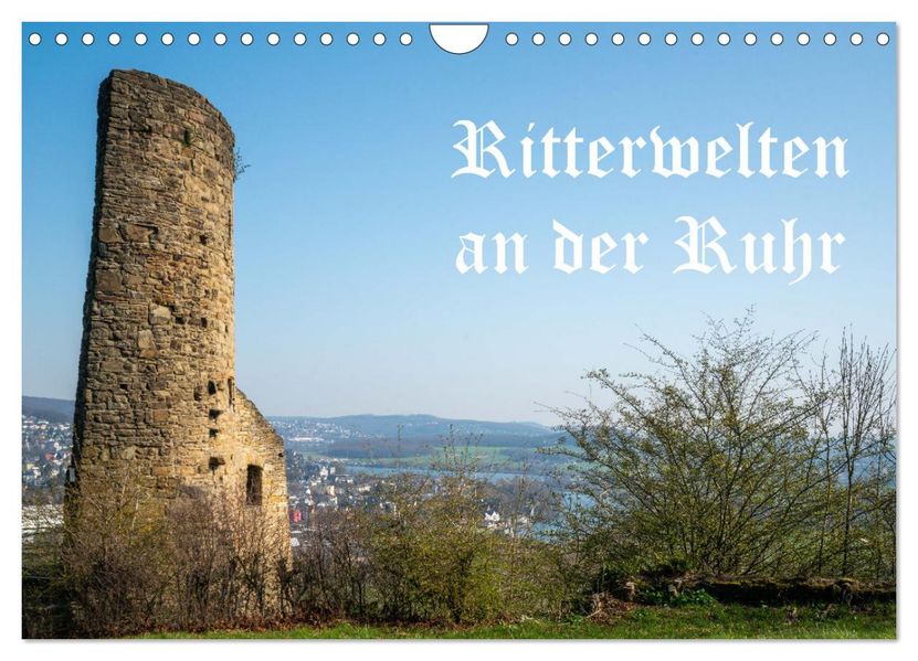 Ritterwelten an der Ruhr (Wandkalender 2027 DIN A4 quer) CALVENDO Monatskalender