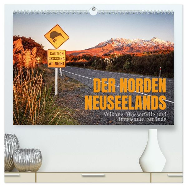 Der Norden Neuseelands: Vulkane Wasserfälle und imposante Strände (hochwertiger Premium Wandkalender 2027 DIN A2 quer) Kunstdruck in Hochglanz