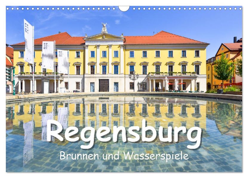 Regensburg Brunnen und Wasserspiele (Wandkalender 2027 DIN A3 quer) CALVENDO Monatskalender