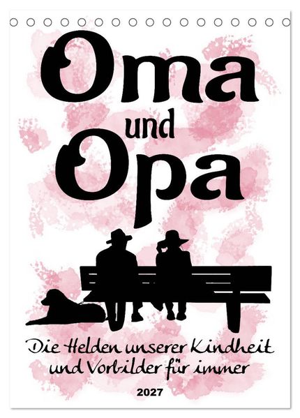 Oma und Opa die Helden unserer Kindheit (Tischkalender 2027 DIN A5 hoch) CALVENDO Monatskalender