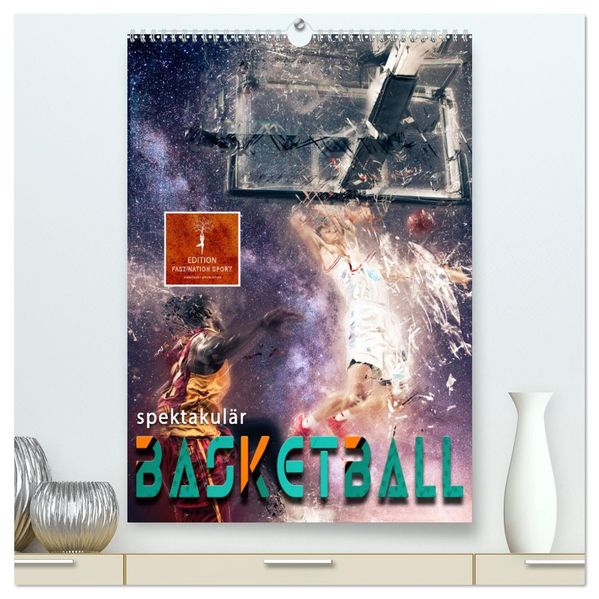 Basketball spektakulär (hochwertiger Premium Wandkalender 2027 DIN A2 hoch) Kunstdruck in Hochglanz