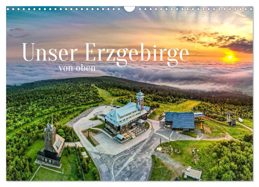 Unser Erzgebirge von oben (Wandkalender 2027 DIN A3 quer) CALVENDO Monatskalender
