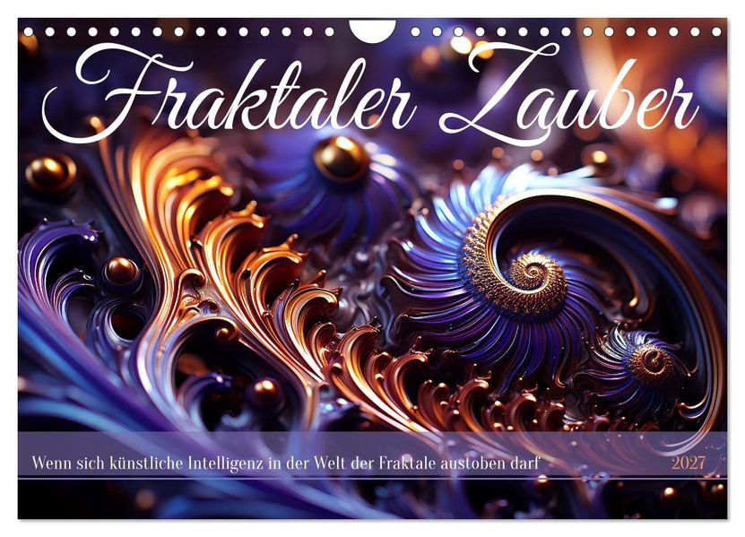 Fraktaler Zauber (Wandkalender 2027 DIN A4 quer) CALVENDO Monatskalender