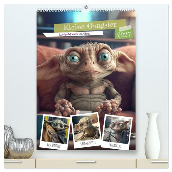 Kleine Gangster. Lustige Monster im Alltag (hochwertiger Premium Wandkalender 2027 DIN A2 hoch) Kunstdruck in Hochglanz