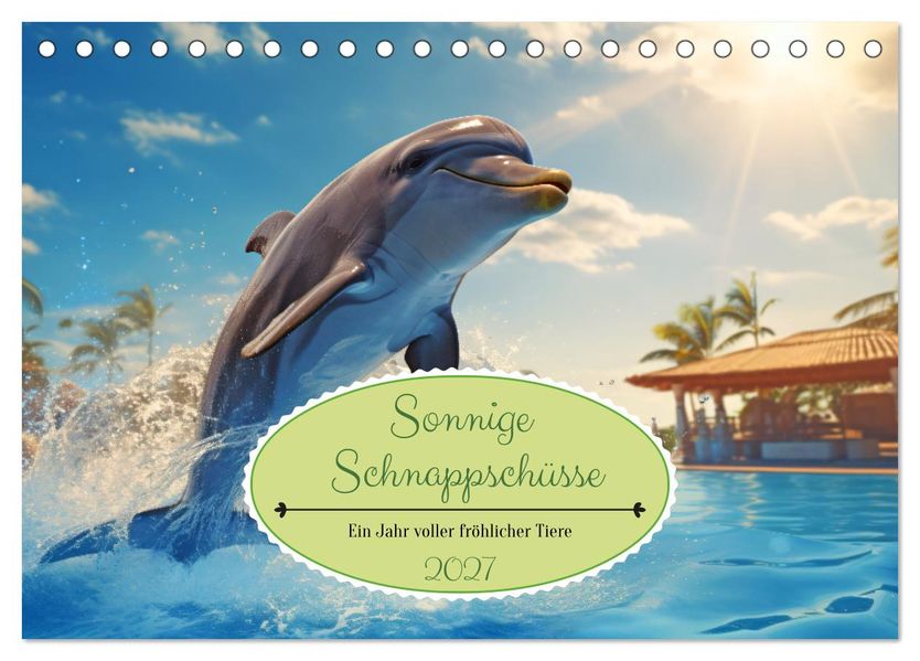 Sonnige Schnappschüsse - Ein Jahr voller fröhlicher Tiere (Tischkalender 2027 DIN A5 quer) CALVENDO Monatskalender