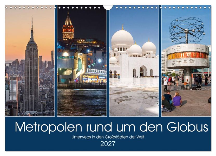 Metropolen rund um den Globus (Wandkalender 2027 DIN A3 quer) CALVENDO Monatskalender
