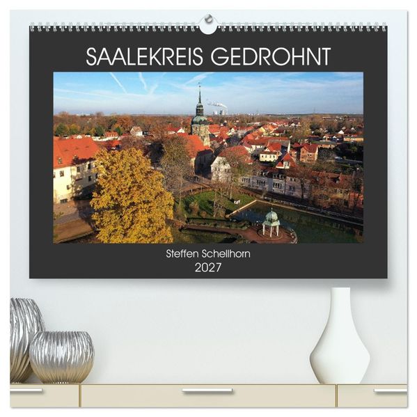 SAALEKREIS GEDROHNT (hochwertiger Premium Wandkalender 2027 DIN A2 quer) Kunstdruck in Hochglanz