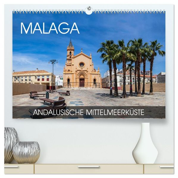 Malaga - andalusische Mittelmeerküste (hochwertiger Premium Wandkalender 2027 DIN A2 quer) Kunstdruck in Hochglanz