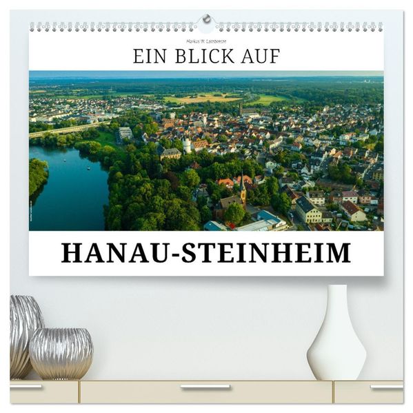 Ein Blick auf Hanau-Steinheim (hochwertiger Premium Wandkalender 2027 DIN A2 quer) Kunstdruck in Hochglanz