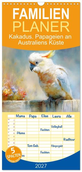 Familienplaner 2027 - Kakadus. Papageien an Australiens Küste mit 5 Spalten (Wandkalender 21 x 45 cm) CALVENDO