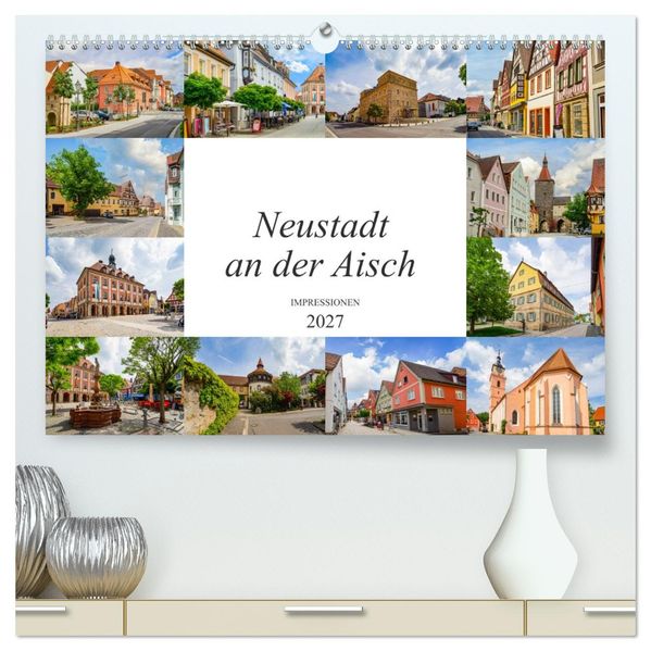 Neustadt an der Aisch Impressionen (hochwertiger Premium Wandkalender 2027 DIN A2 quer) Kunstdruck in Hochglanz