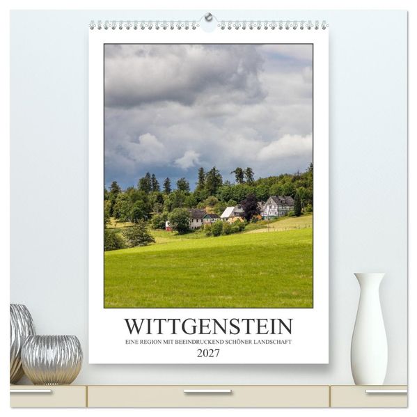 Wittgenstein - Eine Region mit beeindruckend schöner Landschaft (hochwertiger Premium Wandkalender 2027 DIN A2 hoch) Kunstdruck in Hochglanz