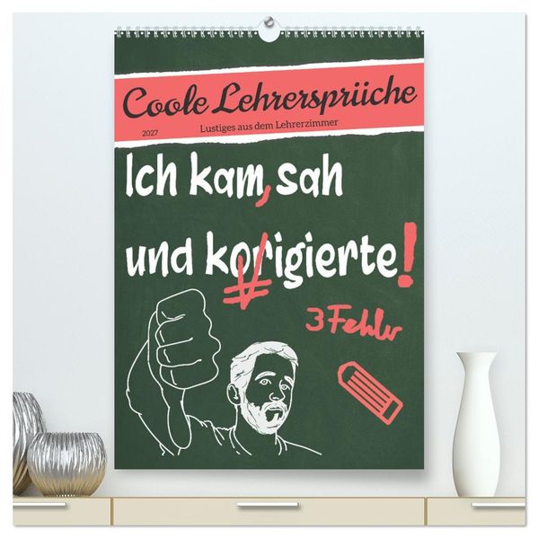 Coole Lehrersprüche (hochwertiger Premium Wandkalender 2027 DIN A2 hoch) Kunstdruck in Hochglanz