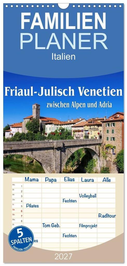 Familienplaner 2027 - Friaul-Julisch Venetien - zwischen Alpen und Adria mit 5 Spalten (Wandkalender 21 x 45 cm) CALVENDO