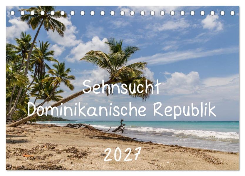 Sehnsucht Dominikanische Republik 2027 (Tischkalender 2027 DIN A5 quer) CALVENDO Monatskalender