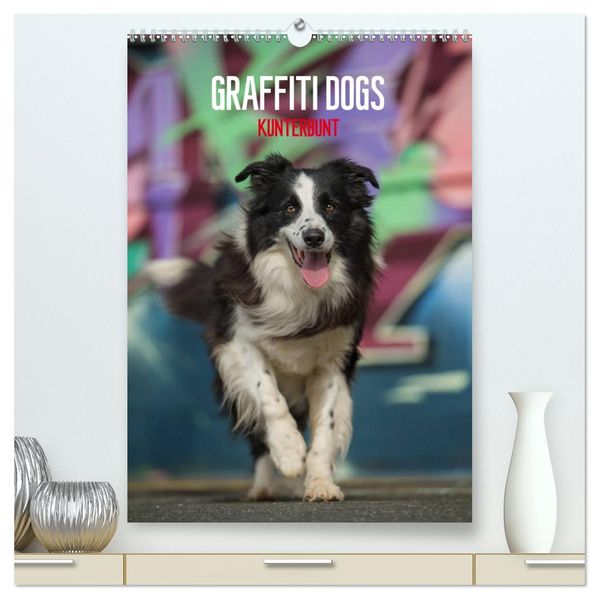 Graffiti Dogs Kunterbunt (hochwertiger Premium Wandkalender 2027 DIN A2 hoch) Kunstdruck in Hochglanz
