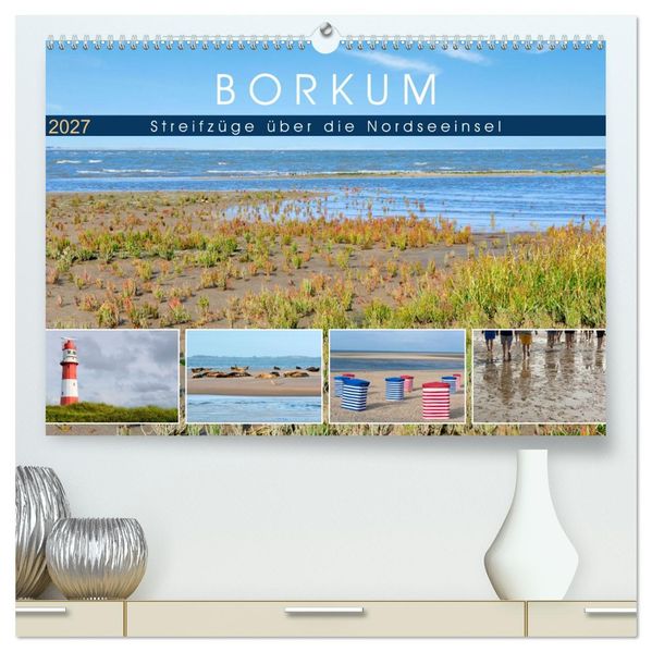 Borkum: Streifzüge über die Nordseeinsel (hochwertiger Premium Wandkalender 2027 DIN A2 quer) Kunstdruck in Hochglanz