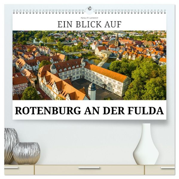Ein Blick auf Rotenburg an der Fulda (hochwertiger Premium Wandkalender 2027 DIN A2 quer) Kunstdruck in Hochglanz