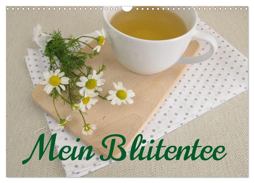 Mein Blütentee (Wandkalender 2027 DIN A3 quer) CALVENDO Monatskalender
