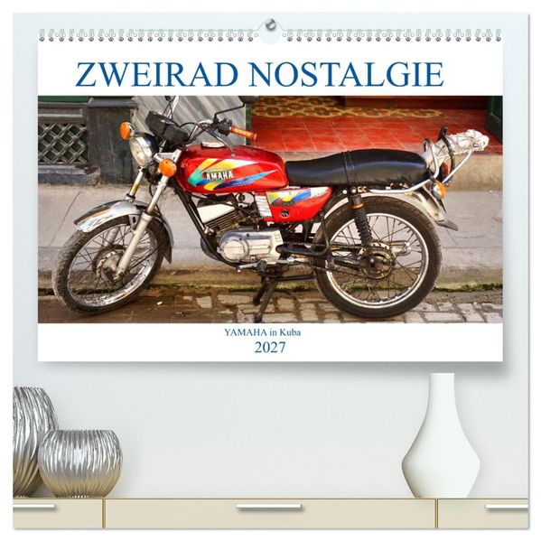 Zweirad Nostalgie - YAMAHA in Kuba (hochwertiger Premium Wandkalender 2027 DIN A2 quer) Kunstdruck in Hochglanz