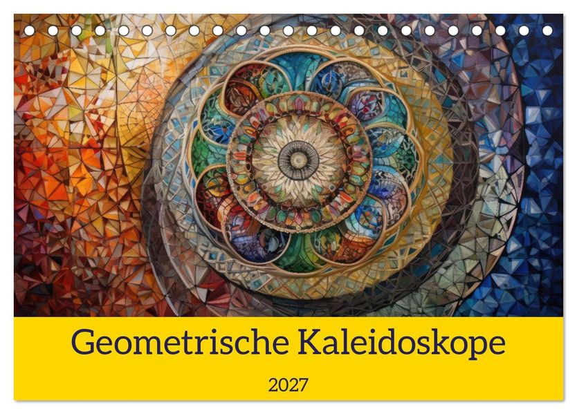 Geometrische Kaleidoskope (Tischkalender 2027 DIN A5 quer) CALVENDO Monatskalender