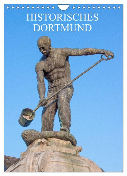 Historisches Dortmund (Wandkalender 2027 DIN A4 hoch) CALVENDO Monatskalender
