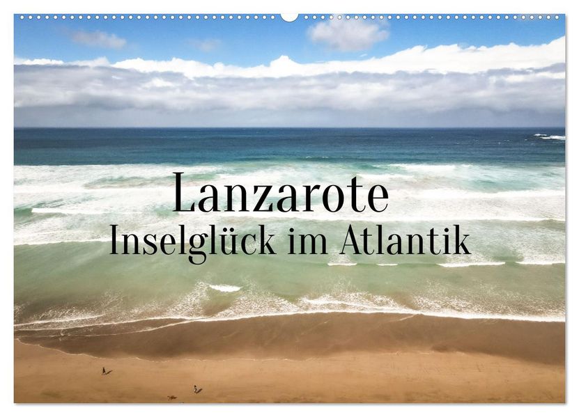 Lanzarote - Inselglück im Atlantik (Wandkalender 2027 DIN A2 quer) CALVENDO Monatskalender