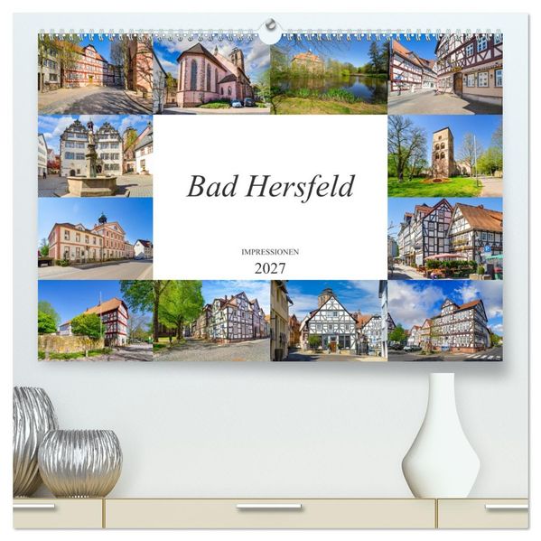Bad Hersfeld Impressionen (hochwertiger Premium Wandkalender 2027 DIN A2 quer) Kunstdruck in Hochglanz
