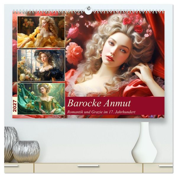 Barocke Anmut. Romantik und Grazie im 17. Jahrhundert (hochwertiger Premium Wandkalender 2027 DIN A2 quer) Kunstdruck in Hochglanz