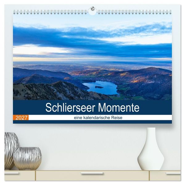 Schlierseer Momente - eine kalendarische Reise (hochwertiger Premium Wandkalender 2027 DIN A2 quer) Kunstdruck in Hochglanz