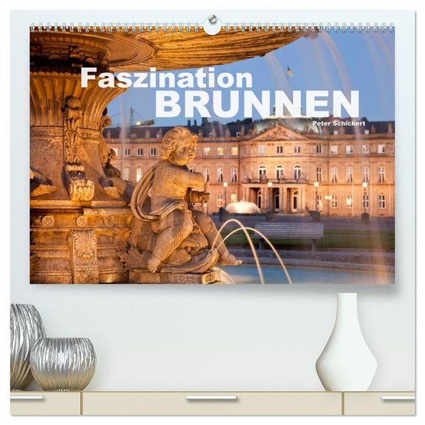 Faszination Brunnen (hochwertiger Premium Wandkalender 2027 DIN A2 quer) Kunstdruck in Hochglanz