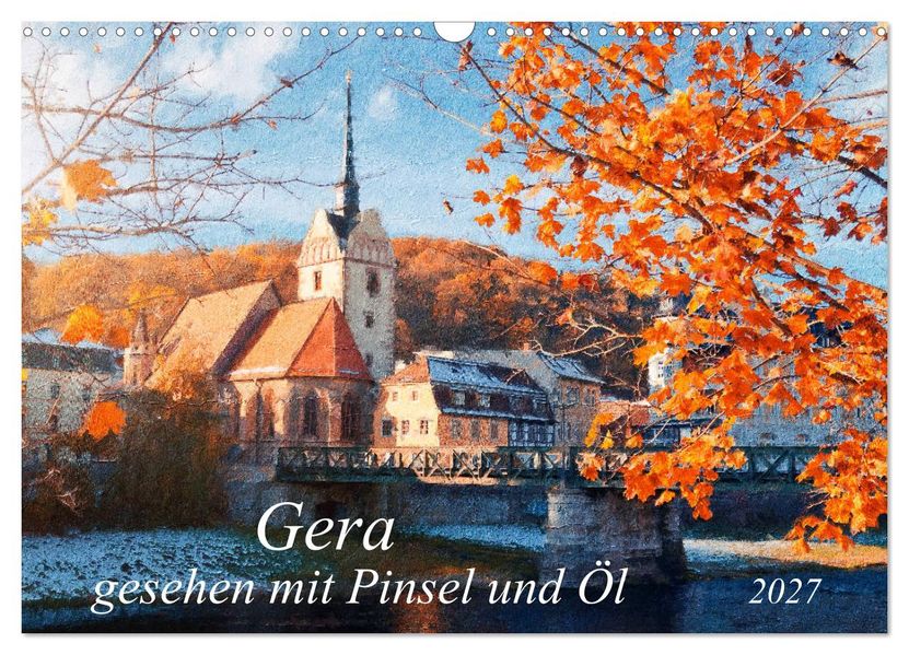 Gera gesehen mit Pinsel und Öl (Wandkalender 2027 DIN A3 quer) CALVENDO Monatskalender