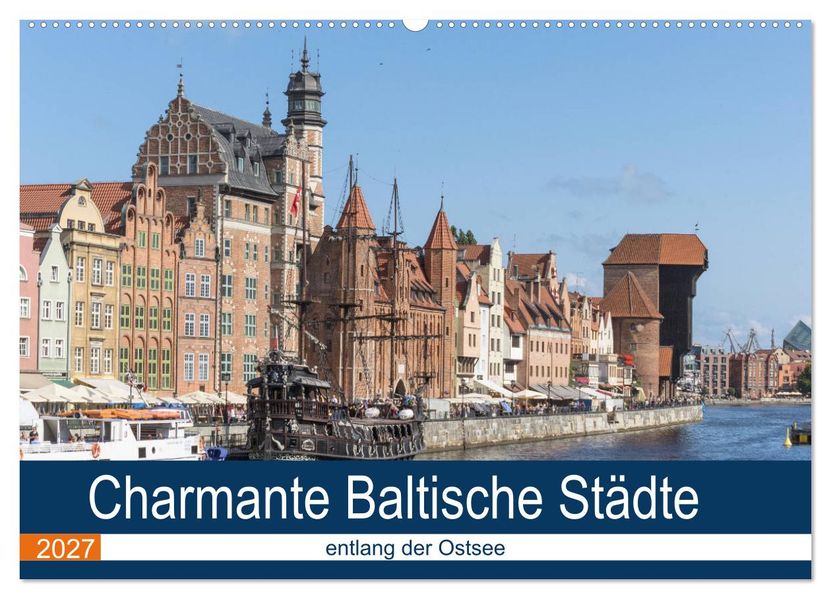 Charmante Baltische Städte entlang der Ostsee (Wandkalender 2027 DIN A2 quer) CALVENDO Monatskalender