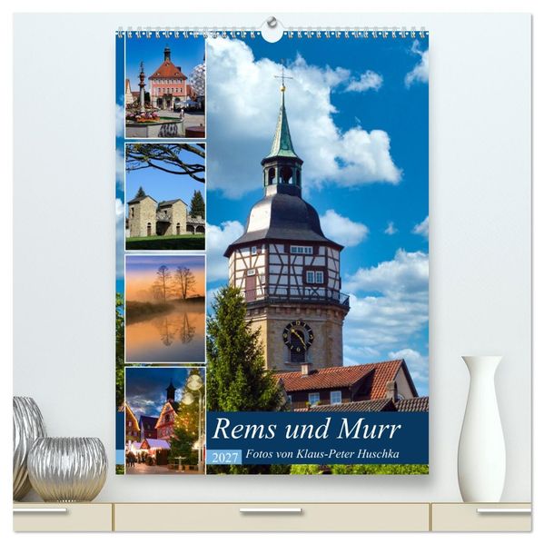 Rems und Murr (hochwertiger Premium Wandkalender 2027 DIN A2 hoch) Kunstdruck in Hochglanz