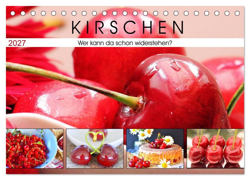 Kirschen. Wer kann da schon widerstehen? (Tischkalender 2027 DIN A5 quer) CALVENDO Monatskalender