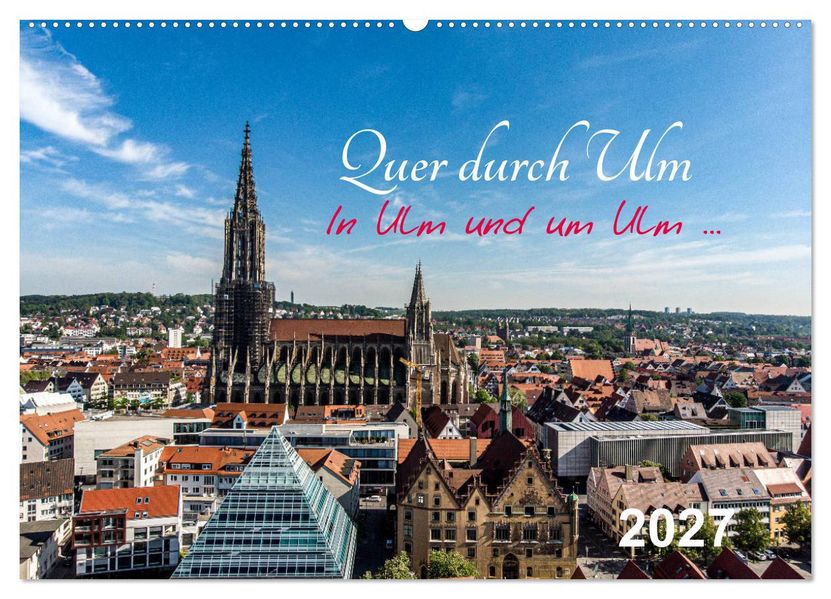 Quer durch Ulm (Wandkalender 2027 DIN A2 quer) CALVENDO Monatskalender