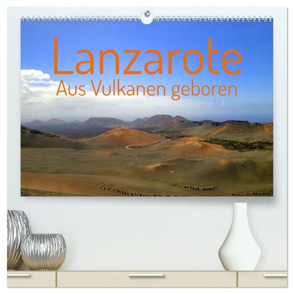 Lanzarote Aus Vulkanen geboren (hochwertiger Premium Wandkalender 2027 DIN A2 quer) Kunstdruck in Hochglanz
