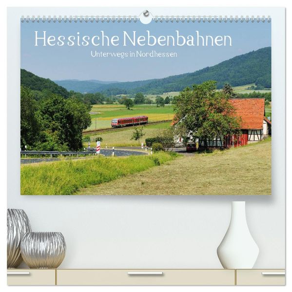 Hessische Nebenbahnen - Unterwegs in Nordhessen (hochwertiger Premium Wandkalender 2027 DIN A2 quer) Kunstdruck in Hochglanz