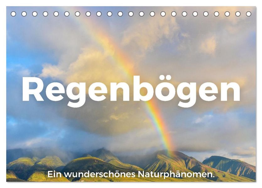 Regenbögen - Ein wunderschönes Naturphänomen. (Tischkalender 2027 DIN A5 quer) CALVENDO Monatskalender