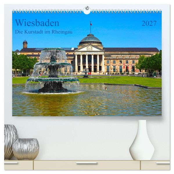 Wiesbaden Die Kurstadt im Rheingau (hochwertiger Premium Wandkalender 2027 DIN A2 quer) Kunstdruck in Hochglanz