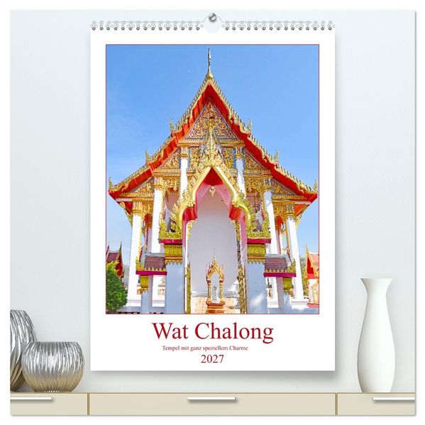 Wat Chalong - Tempel mit ganz speziellem Charme (hochwertiger Premium Wandkalender 2027 DIN A2 hoch) Kunstdruck in Hochglanz