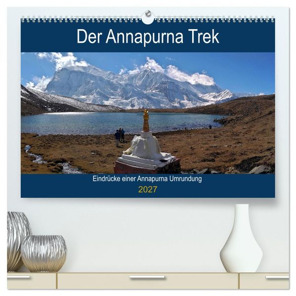 Der Annapurna Trek (hochwertiger Premium Wandkalender 2027 DIN A2 quer) Kunstdruck in Hochglanz