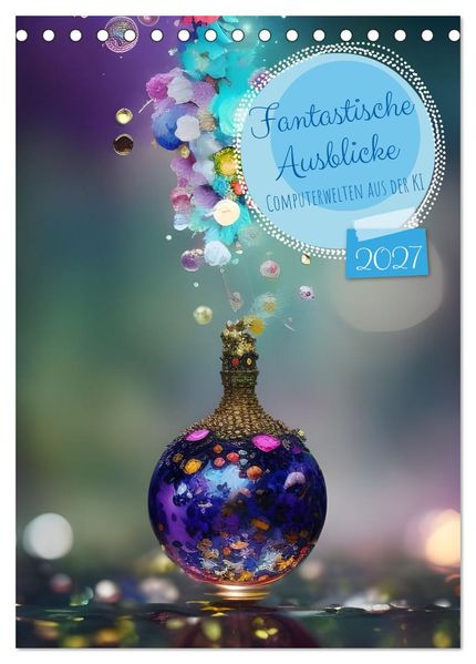 Fantastische Einblicke (Tischkalender 2027 DIN A5 hoch) CALVENDO Monatskalender