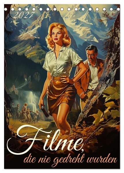 Filme die nie gedreht wurden (Tischkalender 2027 DIN A5 hoch) CALVENDO Monatskalender