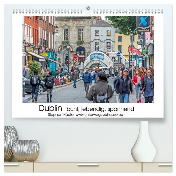 Dublin bunt lebendig spannend (hochwertiger Premium Wandkalender 2027 DIN A2 quer) Kunstdruck in Hochglanz