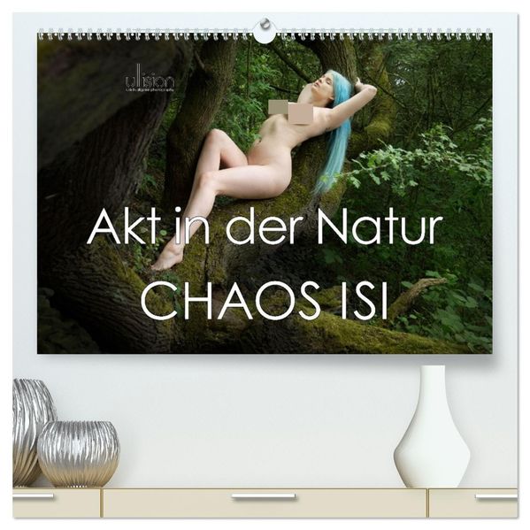 Akt in der Natur - Chaos Isi (hochwertiger Premium Wandkalender 2027 DIN A2 quer) Kunstdruck in Hochglanz