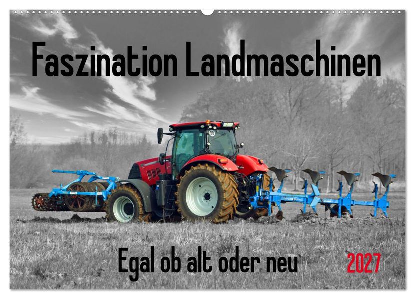 Faszination Landmaschinen - Egal ob alt oder neu (Wandkalender 2027 DIN A2 quer) CALVENDO Monatskalender